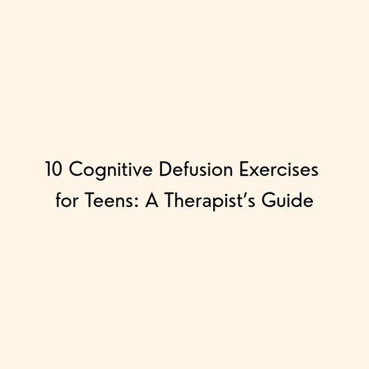 10 Cognitive Defusion Exercises for Teens: A Therapist’s Guide (Acceptance & Commitment Therapy)
