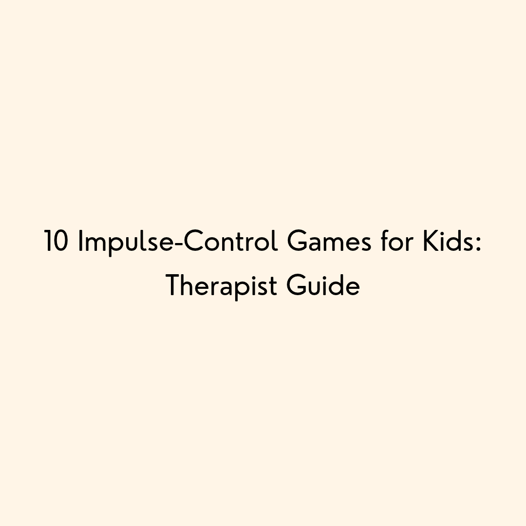 10 Impulse-Control Games for Kids: Therapist Guide
