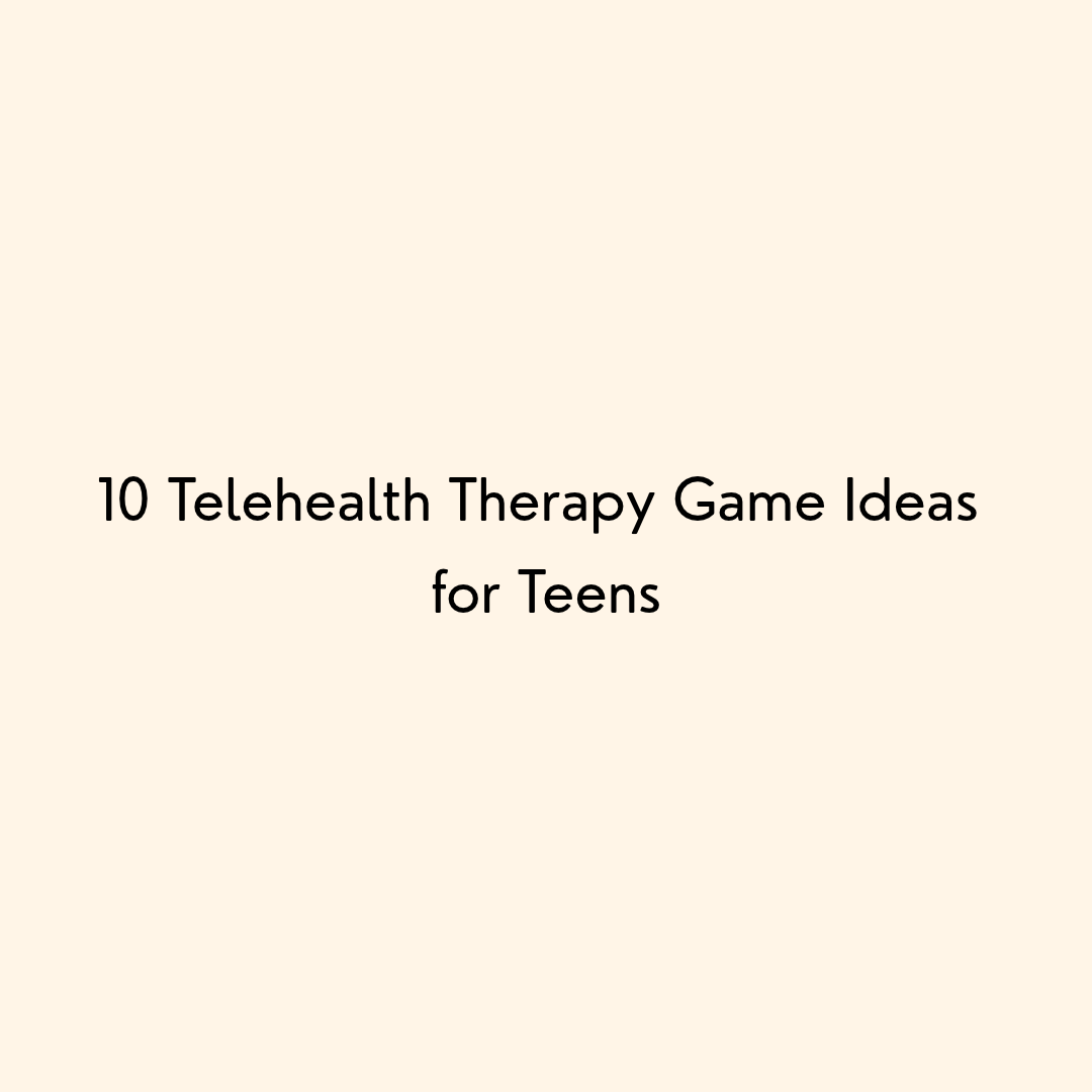 telehealth ideas for therapists with teen clients