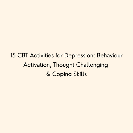 15 CBT Activities for Depression: Behaviour Activation, Thought Challenging & Coping Skills