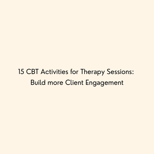 15 CBT Activities for Therapy Sessions: Build more Client Engagement