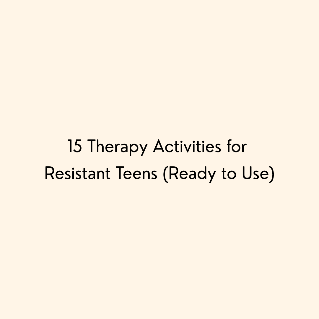 post helping ideas for 15 Therapy Activities for  Resistant Teens (Ready to Use)