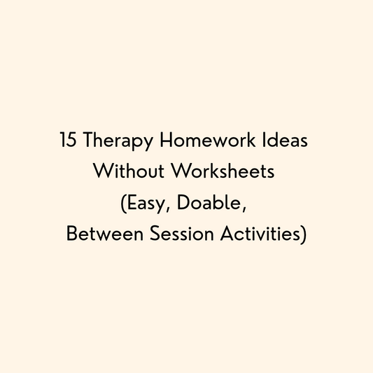 15 Therapy Homework Ideas Without Worksheets (Easy, Doable Between Session Activities)