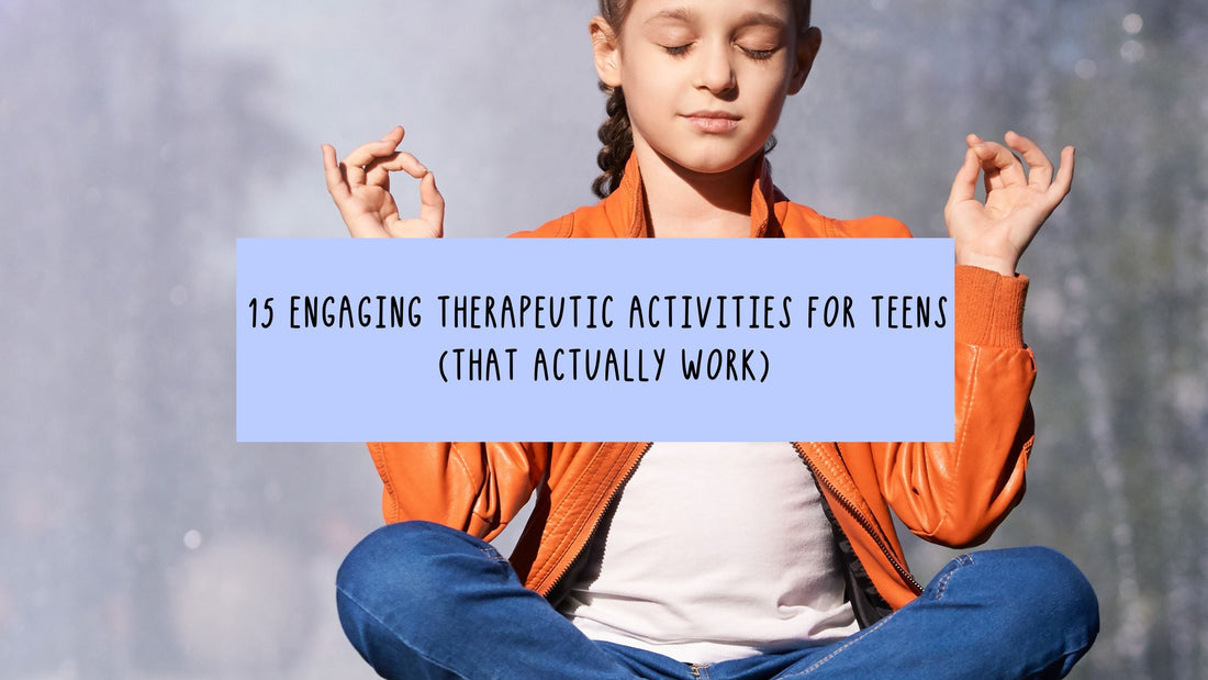 15 Engaging Therapeutic Activities for Teens (That Actually Work)
