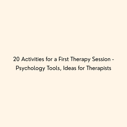 20 Activities for a First Therapy Session - Psychology Tools, Ideas for Therapists