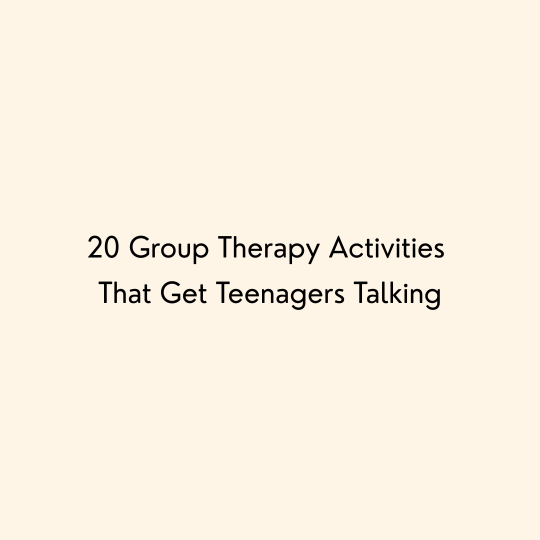 20 Group Therapy Activities That Get Teenagers Talking