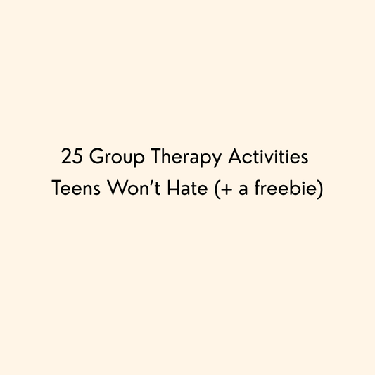 25 Group Therapy Activities Teens Won’t Hate (+ a freebie)