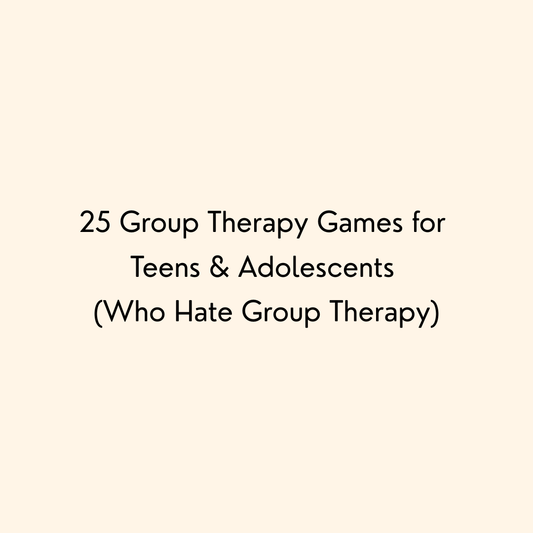 25 Group Therapy Games for Teens Adolescents Who Hate Group Therapy