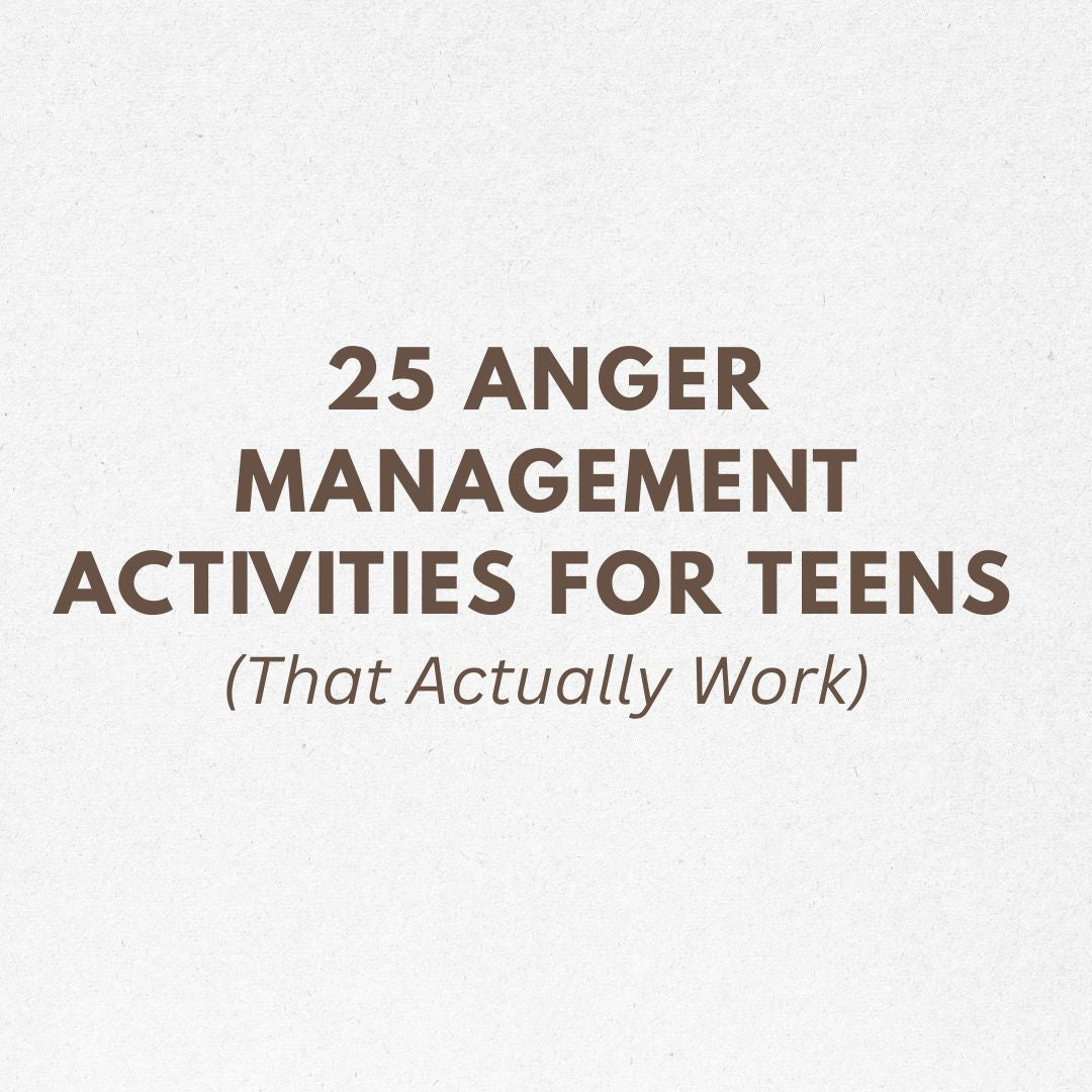 25 Anger Management Activities for Teens (That Actually Work)