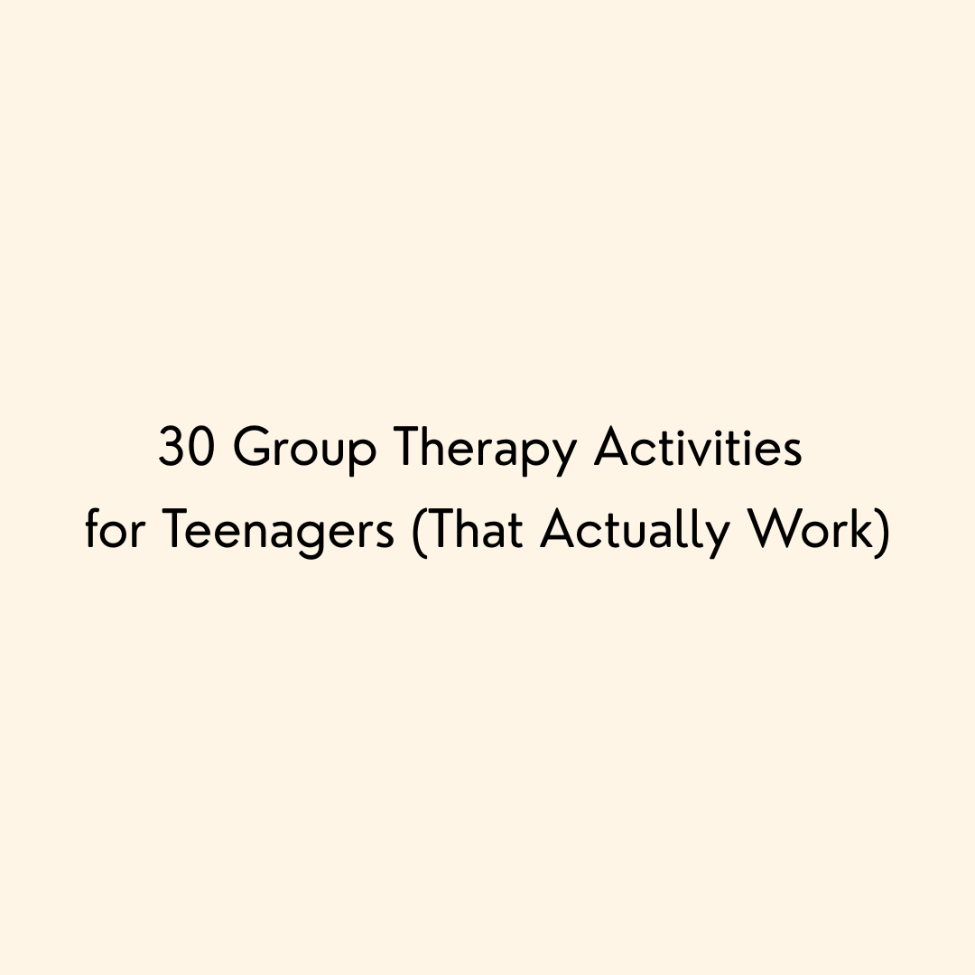 30 Group Therapy Activities for Teenagers That Actually Work