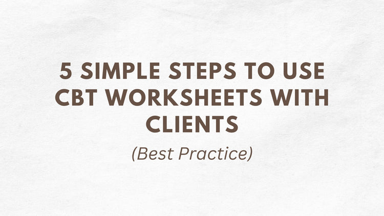 5 Simple Steps to Use CBT Worksheets With Clients – Therapy Courses