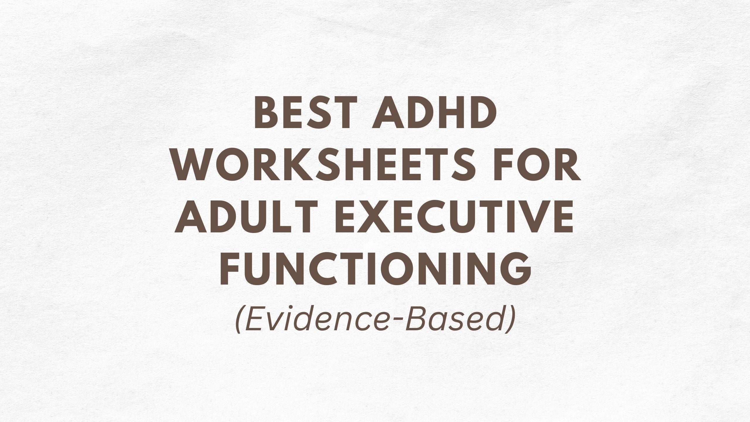 Best ADHD Worksheets for Adult Executive Functioning – Therapy Courses