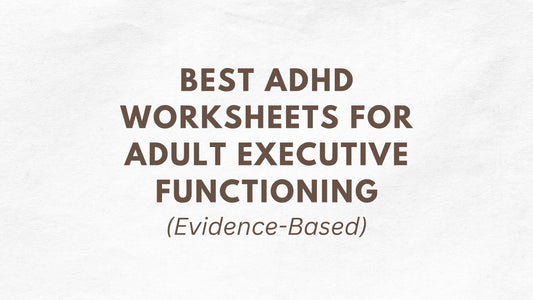 Best ADHD Worksheets for Adult Executive Functioning