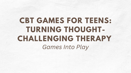 cbt games for teens turning thought challenging into play