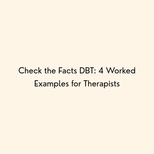 Check the Facts DBT: 4 Worked Examples for Therapists