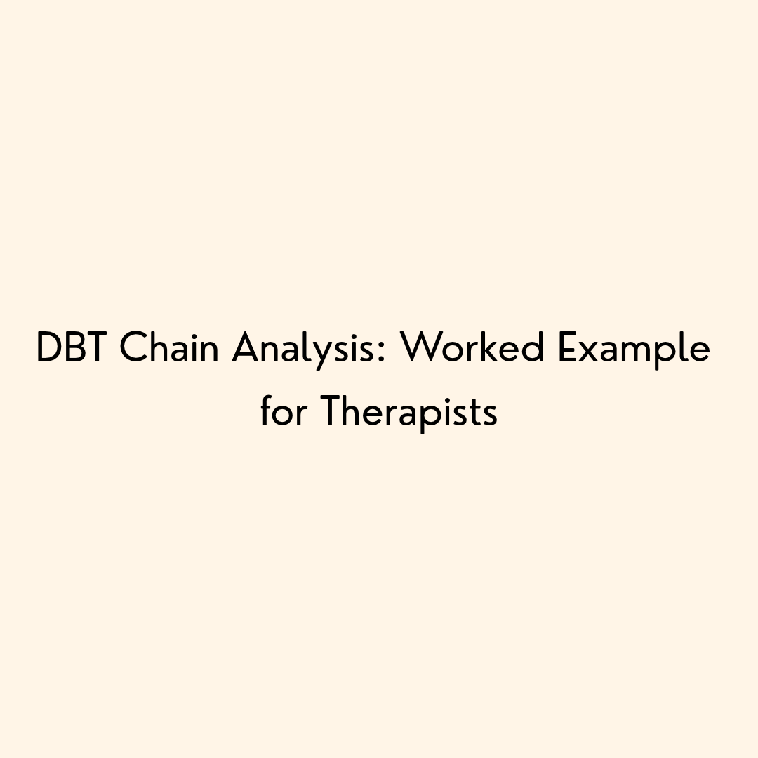 DBT Chain Analysis: Worked Example for Therapists