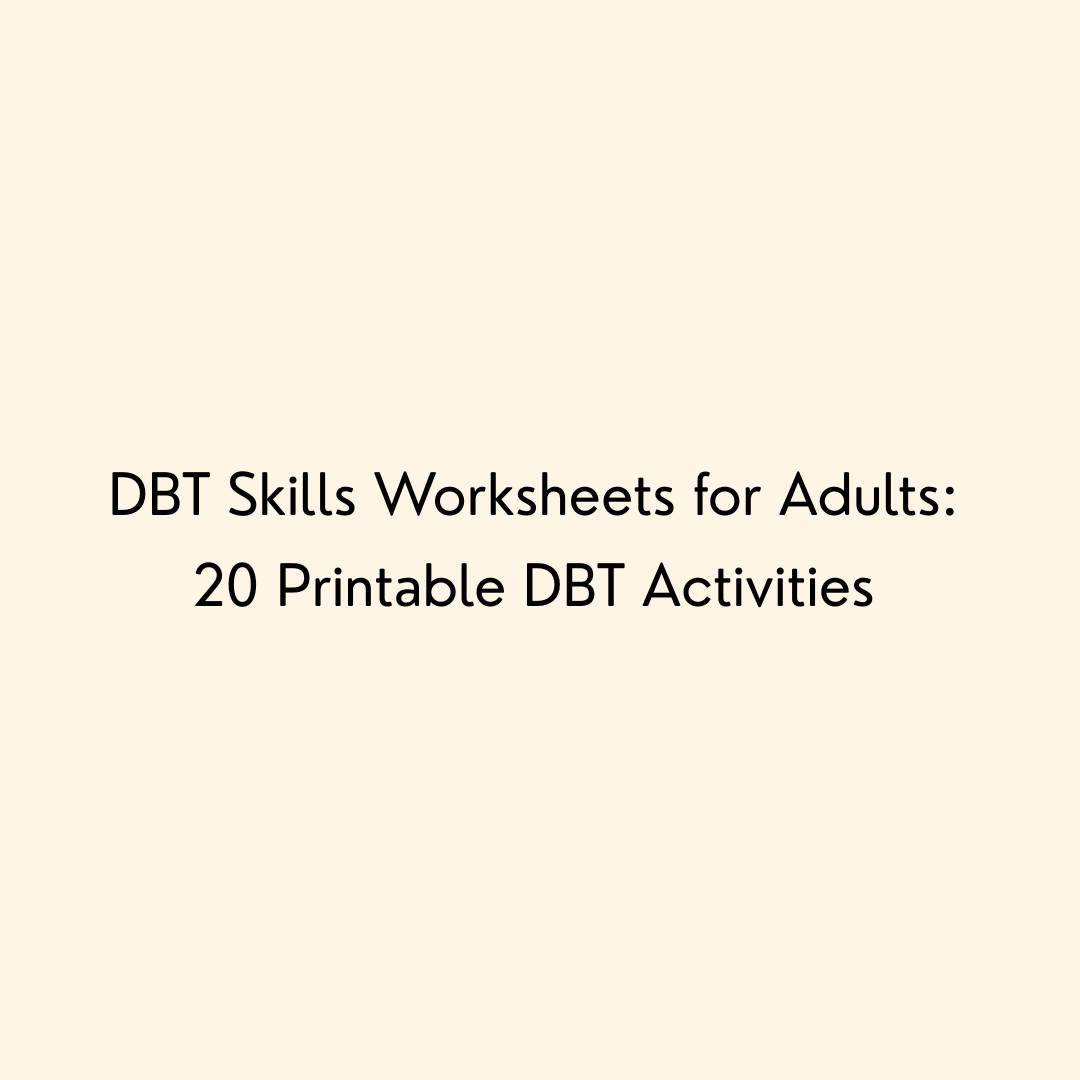 DBT Skills Worksheets for Adults: 20 Printable DBT Activities