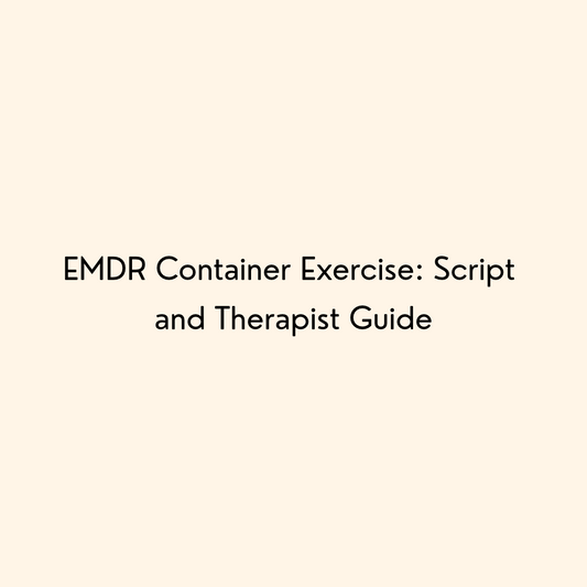 EMDR Container Exercise: Script and Therapist Guide