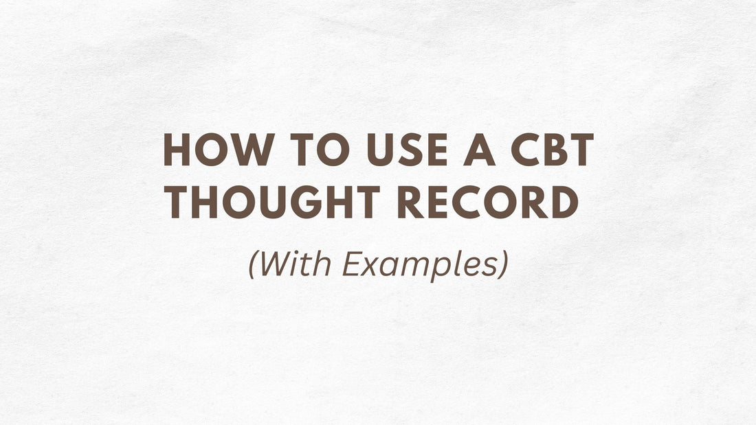 How to Use a CBT Thought Record (With Examples)