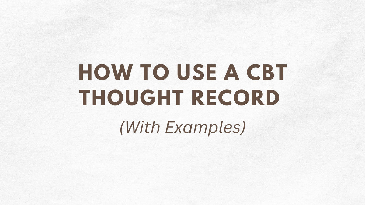 How to Use a CBT Thought Record (With Examples) – Therapy Courses