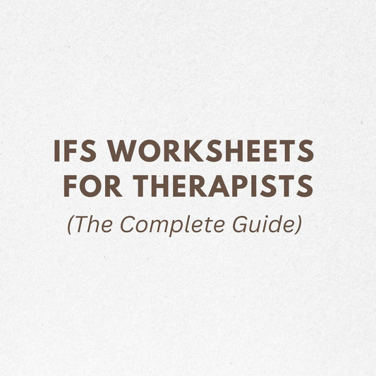 IFS Worksheets for Therapists: The Ultimate Guide to Parts Work