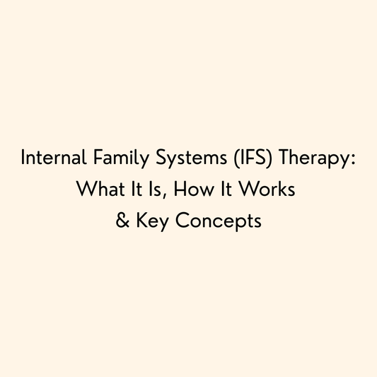 Internal Family Systems (IFS) Therapy: What It Is, How It Works &amp; Key Concepts
