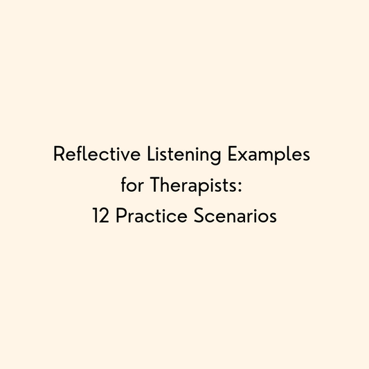 Reflective Listening Examples for Therapists: 12 Practice Scenarios