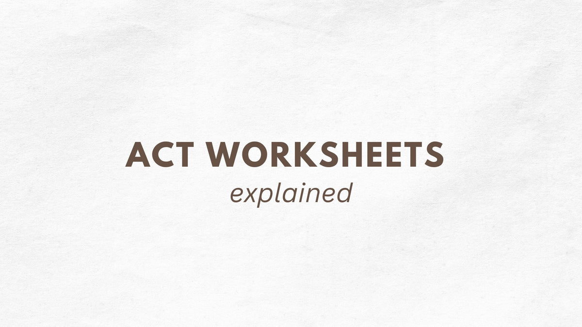 ACT Worksheets Explained — The 6 Core Processes Therapists Use (+ free ...