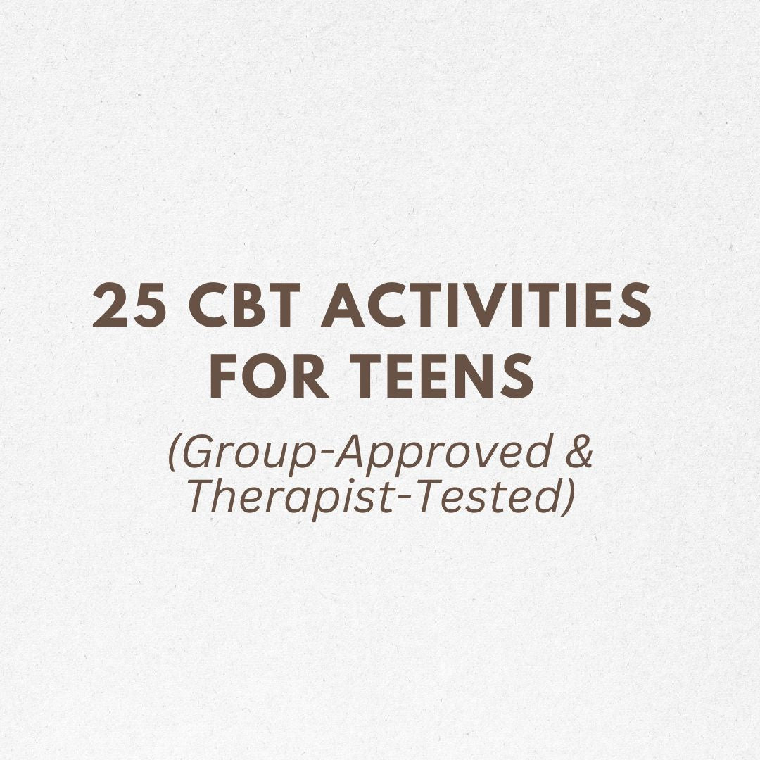 25 CBT Activities for Teens (Group-Approved & Therapist-Tested ...