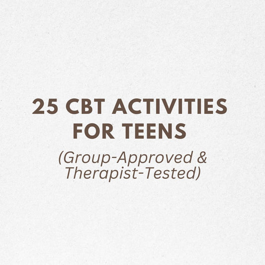 25 CBT Activities for Teens (Group-Approved & Therapist-Tested)