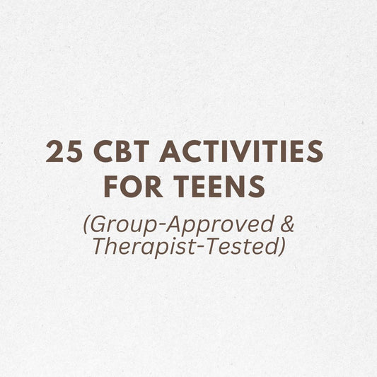 25 CBT Activities for Teens (Group-Approved & Therapist-Tested)