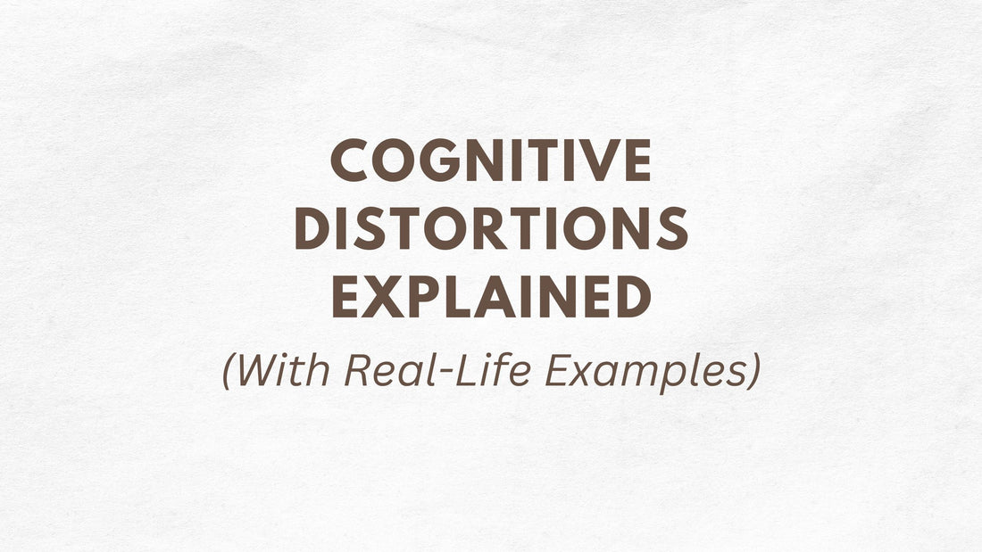 Cognitive Distortions Explained (With Real-Life Examples)