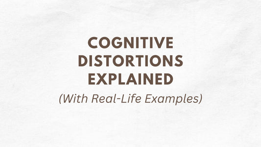Cognitive Distortions Explained (With Real-Life Examples)