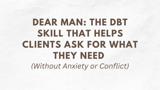 dearman: dbt communcation skills