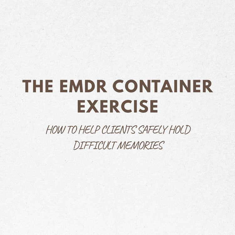 Container Exercise Distress The EMDR Container Exercise: How to Help Clients Safely Hold Difficult ...