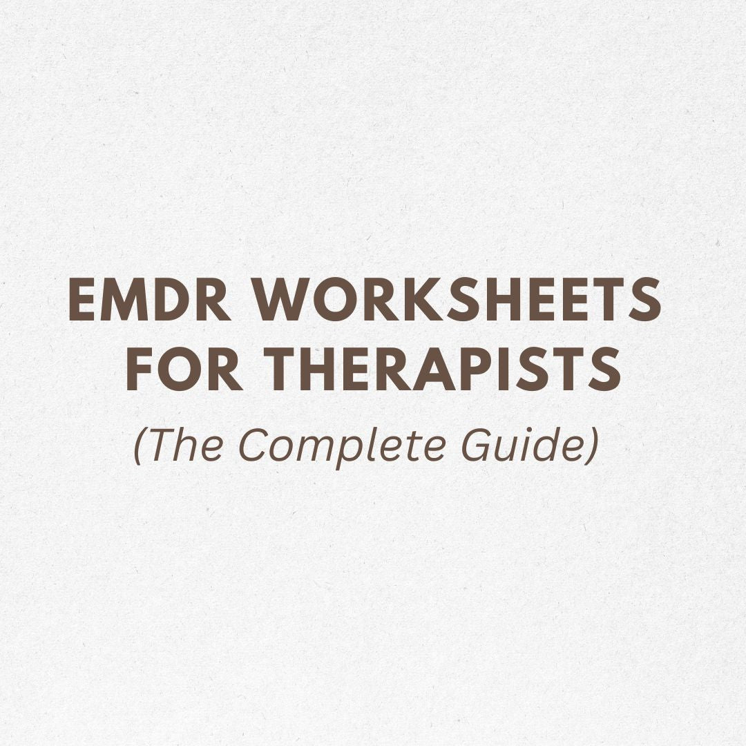 EMDR Worksheets for Therapists: The Complete Guide 