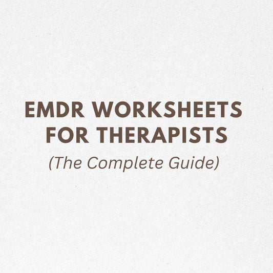 EMDR Worksheets for Therapists: The Complete Guide 