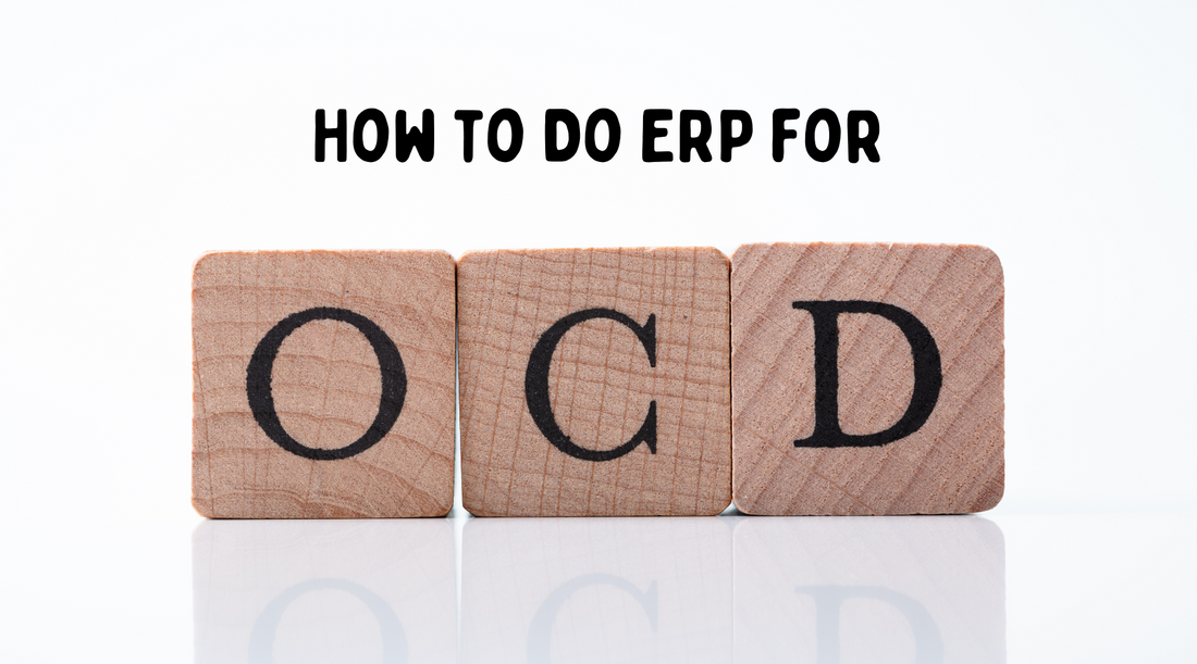 How to Do ERP for OCD: A Step-by-Step Guide to Exposure and Response Prevention