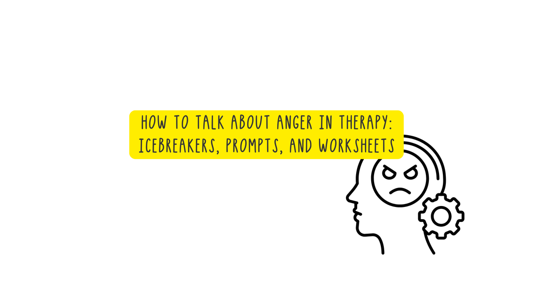 How to Talk About Anger in Therapy: Icebreakers, Prompts, and Worksheets