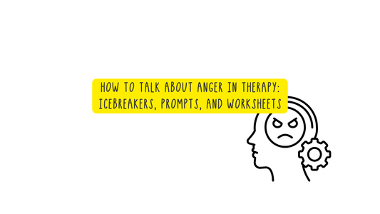 How to Talk About Anger in Therapy: Icebreakers, Prompts, and Worksheets