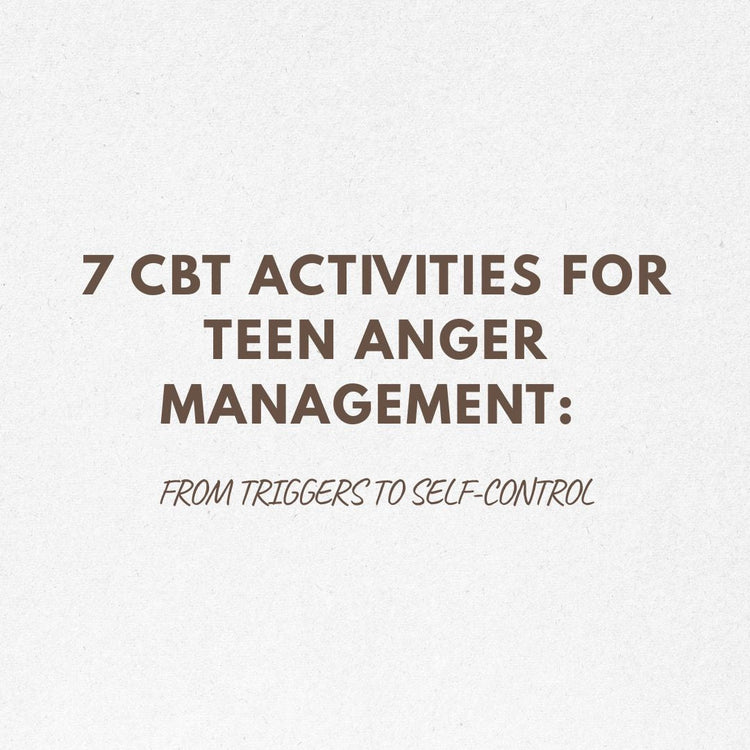 7 CBT Activities for Teen Anger Management: From Triggers to Self-Cont ...