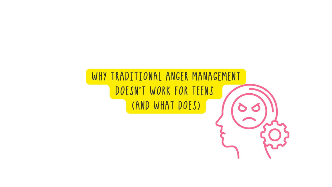 Why Traditional Anger Management Doesn’t Work for Teens (And What Does)