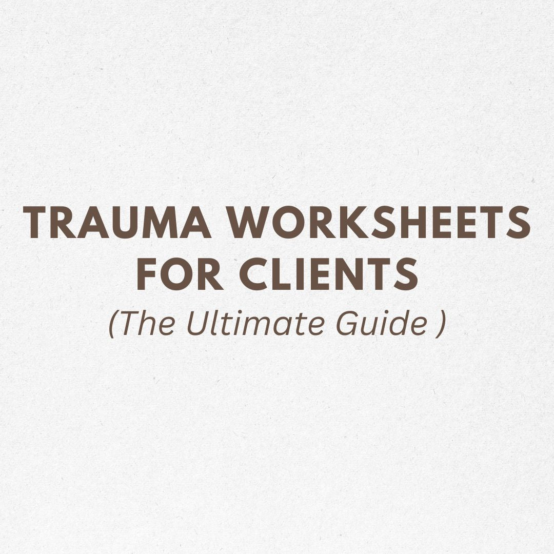 Trauma Worksheets for Clients: The Ultimate Guide