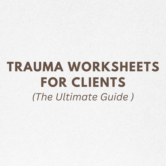 Trauma Worksheets for Clients: The Ultimate Guide