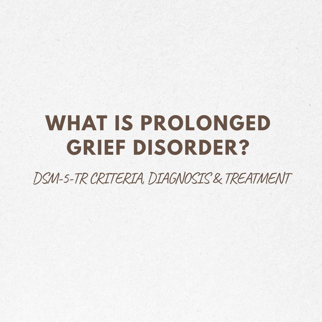 What Is Prolonged Grief Disorder? DSM-5-TR Criteria, Diagnosis & Treatment