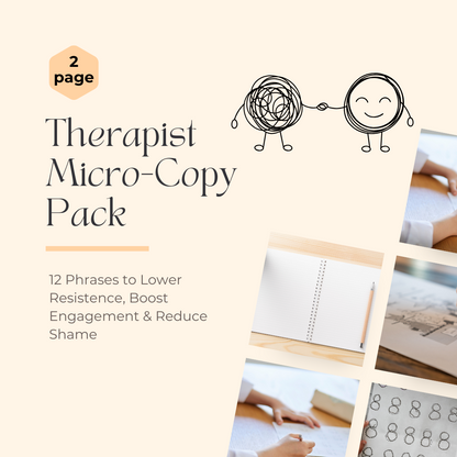Therapist Micro-Copy Pack - 12 Phrases to Lower Resistence, Boost Engagement & Reduce Shame